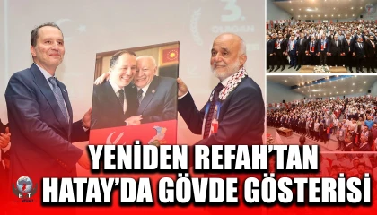 YENİDEN REFAH’TAN HATAY’DA GÖVDE GÖSTERİSİ