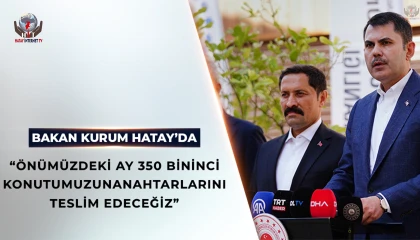Bakan Kurum: Önümüzdeki ay 350 bininci konutumuzun anahtarlarını teslim edeceğiz