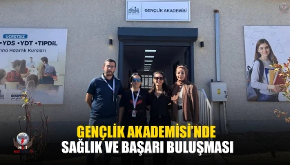 GENÇLİK AKADEMİSİ’NDE SAĞLIK VE BAŞARI BULUŞMASI