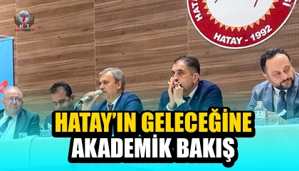 HATAY’IN GELECEĞİNE AKADEMİK BAKIŞ