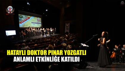 HATAYLI DOKTOR PINAR YOZGATLI ANLAMLI ETKİNLİĞE KATILDI