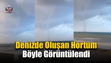 İskenderun Körfezinde oluşan hortum cep telefonu kamerasına yansıdı