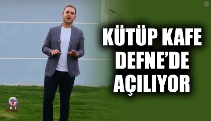 KÜTÜP KAFE DEFNE’DE AÇILIYOR