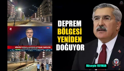 YAYMAN: “DEPREM BÖLGESİ YENİDEN DOĞUYOR”