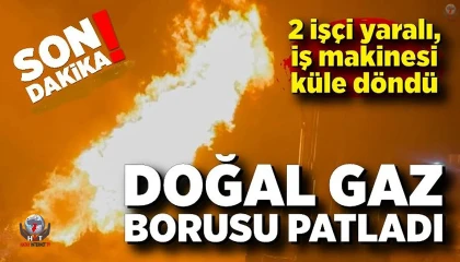 Doğal gaz patlamasıyla çıkan yangında 2 işçi yaralandı