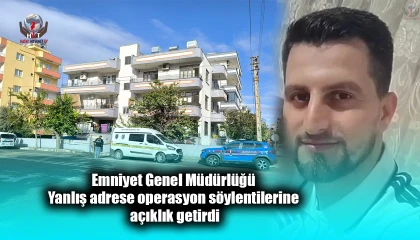 Emniyet Genel Müdürlüğü, Suriyeli şahsın ölümüyle ilgili Yanlış adrese operasyon söylentilerine açıklık getirdi
