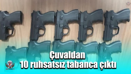 Hatay'da Çuvaldan 10 ruhsatsız tabanca çıktı