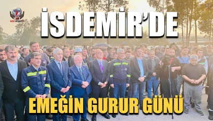 İSDEMİR’DE EMEĞİN GURUR GÜNÜ