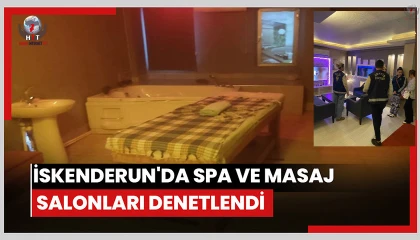 İskenderunda SPA ve masaj salonları denetlendi