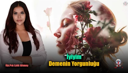 “İyiyim” Demenin Yorgunluğu