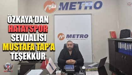ÖZKAYA’DAN HATAYSPOR SEVDALISI MUSTAFA TAP’A TEŞEKKÜR