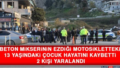 Beton mikserinin ezdiği motosikletteki 13 yaşındaki çocuk hayatını kaybetti, 2 kişi yaralandı