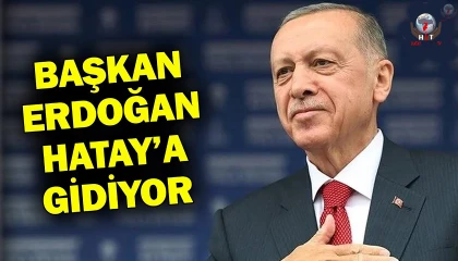 CUMHURBAŞKANI ERDOĞAN 27 ARALIK’TA HATAY’A GELİYOR