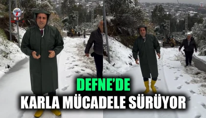 DEFNE’DE KARLA MÜCADELE SÜRÜYOR