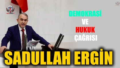ERGİN’DEN DEMOKRASİ VE HUKUK ÇAĞRISI