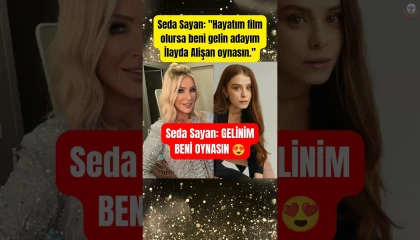 Filmim olursa gelinim İlayda oynasın