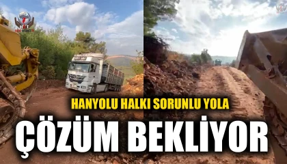 HANYOLU HALKI SORUNLU YOLA ÇÖZÜM BEKLİYOR