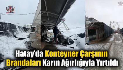 Hatay’da konteyner çarşının brandaları karın ağırlığıyla yırtıldı