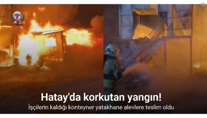 İşçilerin kaldığı konteyner yatakhane alevlere teslim oldu