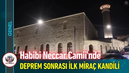 Depremin ardından Habibi Neccar Camiinde ilk Miraç Kandilinde eller semaya açıldı
