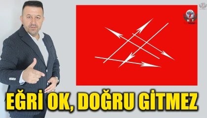 EĞRİ OK, DOĞRU GİTMEZ