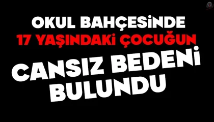 Hatay'da Okul bahçesinde 17 yaşındaki çocuğun cansız bedeni bulundu