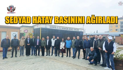 SEDYAD HATAY BASININI AĞIRLADI