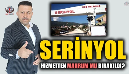 SERİNYOL HİZMETTEN MAHRUM MU BIRAKILDI?