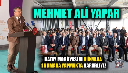 YAPAR: HATAY MOBİLYASINI DÜNYADA 1 NUMARA YAPMAKTA KARARLIYIZ