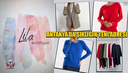 ANTAKYA’DA ŞIKLIĞIN YENİ ADRESİ “LİLA BUTİK”