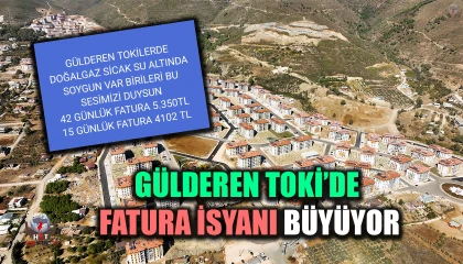 GÜLDEREN TOKİ’DE FATURA İSYANI BÜYÜYOR