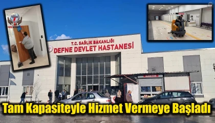 Defne Devlet Hastanesi tam kapasiteyle hizmet vermeye başladı