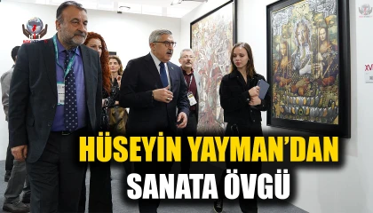 HÜSEYİN YAYMAN; ARTANKARA FUARINDA SANATI ÖVDÜ