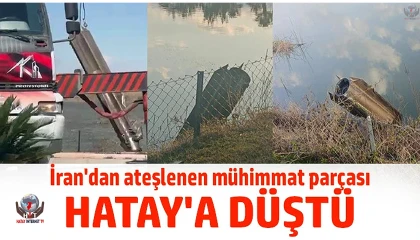 İran’dan ateşlenen mühimmat parçası Hatay’a düştü