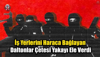 İş yerlerini haraca bağlayan Daltonlar çetesi yakayı ele verdi