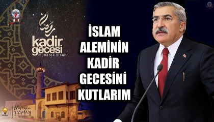 YAYMAN: İSLAM ALEMİNİN KADİR GECESİNİ KUTLARIM