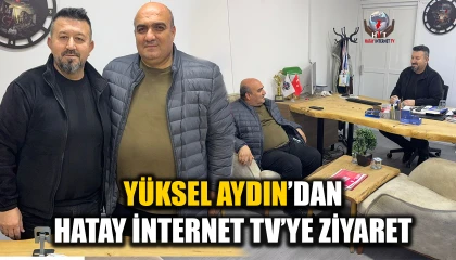 YÜKSEL AYDIN’DAN HATAY İNTERNET TV’YE ZİYARET