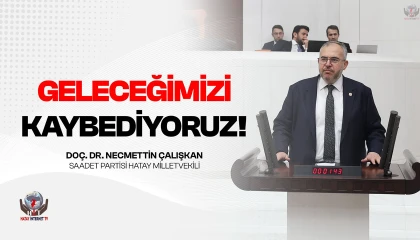 ÇALIŞKAN: MİLYONLARCA AİLE ENDİŞE İÇİNDE