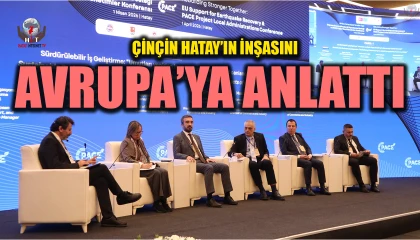 ÇİNÇİN HATAY’IN İNŞASINI AVRUPA’YA ANLATTI