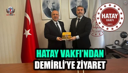 HATAY VAKFI’NDAN BAKAN YARDIMCISI DEMİRLİ’YE ZİYARET