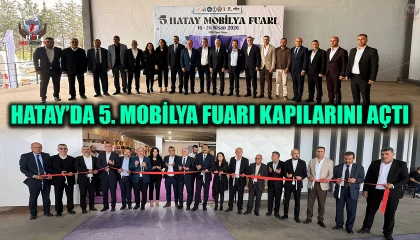 HATAY’DA 5. MOBİLYA FUARI KAPILARINI AÇTI
