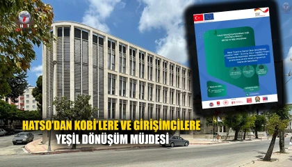HATSO’DAN KOBİ’LERE VE GİRİŞİMCİLERE YEŞİL DÖNÜŞÜM MÜJDESİ