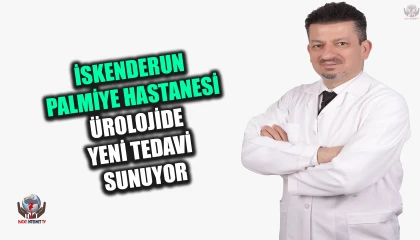 İSKENDERUN PALMİYE HASTANESİ ÜROLOJİDE YENİ TEDAVİ SUNUYOR