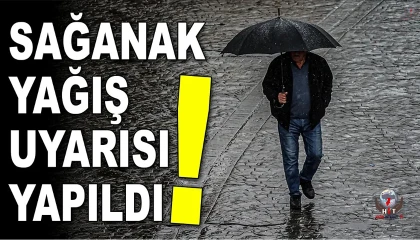 KUVVETLİ SAĞANAK YAĞIŞ UYARISI