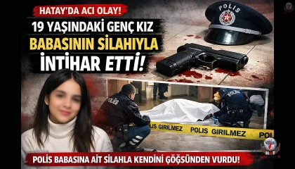 Polis memurunun kızı babasına ait silahla kendini vurdu