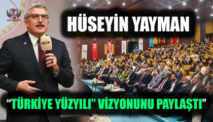 YAYMAN “TÜRKİYE YÜZYILI” VİZYONUNU PAYLAŞTI
