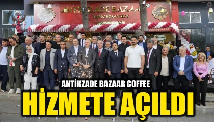 ANTİKZADE BAZAAR COFFEE HİZMETE AÇILDI