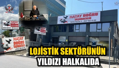 HALKALI’DA LOJİSTİKTE YENİ DÖNEM:  HATAY DOĞRU TAŞIMACILIK HİZMETE BAŞLADI