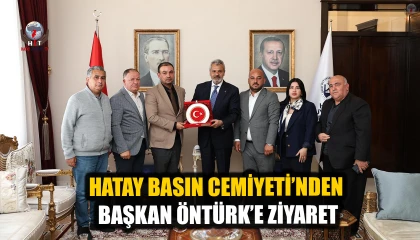 HATAY BASIN CEMİYETİ’NDEN BAŞKAN ÖNTÜRK’E ZİYARET