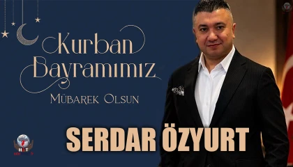 ÖZYURT: KURBAN BAYRAMI BARIŞ, KARDEŞLİK VE BEREKET GETİRSİN